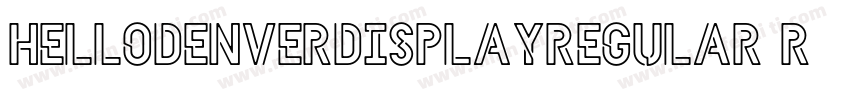 HELLODENVERDISPLAYREGULAR Regular H字体转换